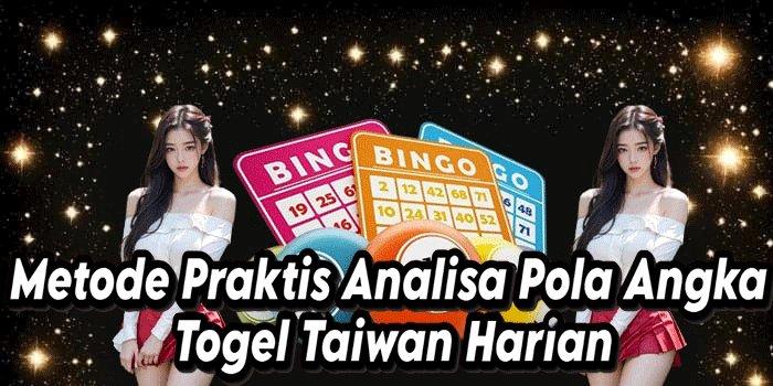 Metode Tepat Prediksi Pola Nomor Togel Taiwan Konsisten