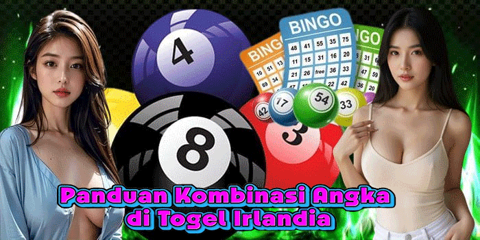 Panduan Kombinasi Angka di Togel Irlandia